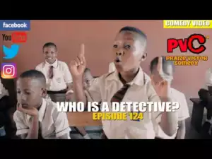 Video (skit): Praize Victor – Who is a Detective?